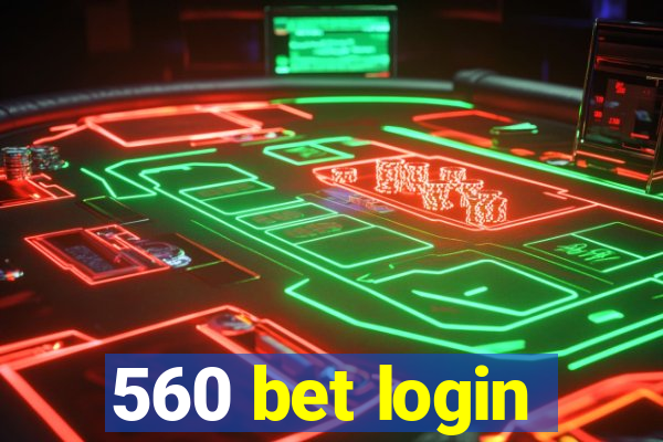 560 bet login